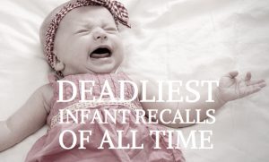 The 5 Deadliest Infant Product Recalls of All Time 2