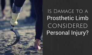 Is Damage to A Prosthetic Limb Considered Personal Injury